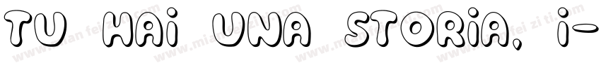 Tu hai una storia, i字体转换
